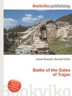 Battle Of The Gates Of Trajan di Jesse Russell, Ronald Cohn edito da Book On Demand Ltd.