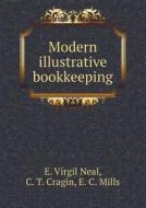 Modern Illustrative Bookkeeping di E Virgil Neal edito da Book On Demand Ltd.