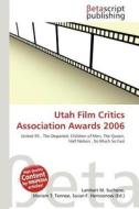 Utah Film Critics Association Awards 2006 edito da Betascript Publishing