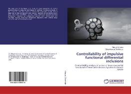 Controllability of impulsive functional differential inclusions di Falguni Acharya, Dimplekumar Chalishajar edito da LAP Lambert Academic Publishing
