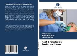 Post-Endodontie-Restaurationen di Jain Varsha Jain, Tandan Monika Tandan, Mittal Rakesh Mittal edito da KS OmniScriptum Publishing