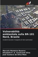 Vulnerabilità ambientale sulla BR-101 Nord, Brasile di Marcelo Monteiro Bezerra, Elisabeth R . A. Cavalcanti Silva, José Gustavo Da Silva Melo edito da Edizioni Sapienza