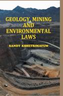 Geology, Mining and Environmental Laws di Sandy Kshetrimayum edito da Jacob Jackson