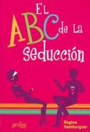 El ABC de La Seduccion = ABC of Seduction di Regina Hamburger edito da Gedisa Editorial
