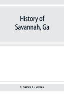 History of Savannah, Ga.; from its settlement to the close of the eighteenth century di Charles C. Jones edito da Alpha Editions
