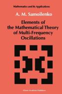 Elements of the Mathematical Theory of Multi-Frequency Oscillations di Anatolii M. Samoilenko edito da Springer Netherlands