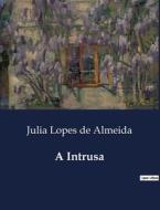 A Intrusa di Julia Lopes De Almeida edito da Culturea
