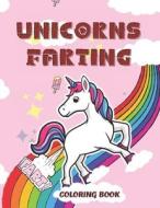 Unicorns Farting Coloring Book di ARJANI EDD ARJANI edito da Independently Published