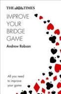 The Times Improve Your Bridge Game di Andrew Robson edito da HarperCollins Publishers