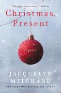 Christmas, Present di Jacquelyn Mitchard edito da PERENNIAL
