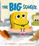 The Big Squeeze di Molly Harris edito da HarperCollins Publishers Inc