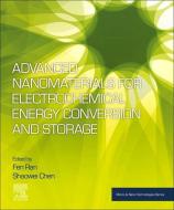 Advanced Nanomaterials for Electrochemical-Based Energy Conversion and Storage di Fen Ran edito da ELSEVIER