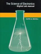The Science of Electronics: Digital Lab Manual di David M. Buchla edito da Pearson Prentice Hall