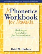 A Phonetics Workbook for Students di Heidi M. Harbers edito da Pearson Education (US)