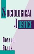 Sociological Justice di Donald Black edito da OXFORD UNIV PR