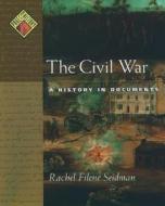 The Civil War: A History in Documents di Rachel Filene Seidman edito da OXFORD UNIV PR