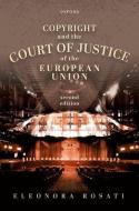 Copyright And The Court Of Justice Of The European Union di Rosati edito da OUP Oxford