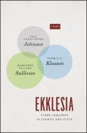Ekklesia di Paul Christopher Johnson, Pamela E. Klassen, Winnifred Fallers Sullivan edito da The University of Chicago Press