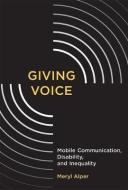Giving Voice di Meryl (Assistant Professor Alper edito da MIT Press Ltd