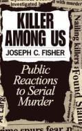 Killer Among Us di Joseph C. Fisher edito da ABC-CLIO