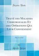 Traité Des Maladies Chirurgicales Et Des Opérations Qui Leur Conviennent, Vol. 11 of 11 (Classic Reprint) di Alexis Boyer edito da Forgotten Books