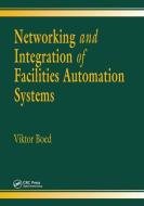 Networking And Integration Of Facilities Automation Systems di Viktor Boed edito da Taylor & Francis Ltd
