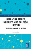 Narrating Stance, Morality, And Political Identity di Lauren Zentz edito da Taylor & Francis Ltd