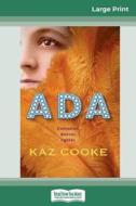 Ada (16pt Large Print Edition) di Kaz Cooke edito da ReadHowYouWant