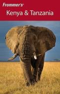 Frommer\'s Kenya And Tanzania di Keith Bain, Pippa de Bruyn, Lizzie Williams, Philip Briggs, Jonathon Yevin edito da Frommermedia