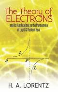 The Theory Of Electrons di H. A. Lorentz edito da Dover Publications Inc.