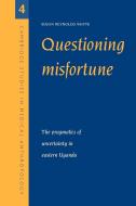 Questioning Misfortune di Susan Reynolds Whyte edito da Cambridge University Press