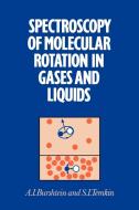 Spectroscopy of Molecular Rotation in Gases and Liquids di A. I. Burshtein, S. I. Temkin, Burshtein A. I. edito da Cambridge University Press