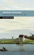 Ordinary Prussians di William W. Hagen edito da Cambridge University Press
