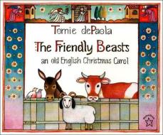The Friendly Beasts: An Old English Christmas Carol di Tomie dePaola edito da TURTLEBACK BOOKS