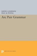 Arc Pair Grammar di David E. Johnson, Paul M. Postal edito da Princeton University Press