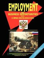Employment & Business Opportunities With Us Companies Conducting Business In Russia edito da International Business Publications, Usa