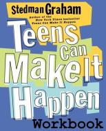 Teens Can Make It Happen Workbook di Stedman Graham edito da FIRESIDE BOOKS