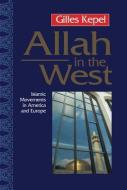 Allah in the West di Gilles Kepel edito da Polity Press