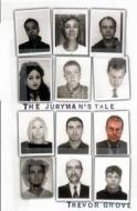 The Juryman's Tale di Trevor Grove edito da Bloomsbury Publishing PLC