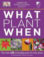 American Horticultural Society What Plant When di Martin Page edito da DK Publishing (Dorling Kindersley)