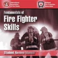 Fundamentals Of Fire Fighter Skills Student Review Manual di IAFC, NFPA - National Fire Protection Association edito da Jones And Bartlett Publishers, Inc