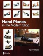 Hand Planes in the Modern di Kerry Pierce edito da Schiffer Publishing Ltd