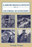 Labor Regulation in a Global Economy di George Tsogas edito da Routledge