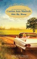 Chin Up, Honey di Curtiss Ann Matlock edito da Mira Books