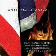 Anti-Americanism di Jean-Francois Revel edito da Blackstone Audiobooks