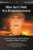 War Isn't Hell, it's Entertainment edito da McFarland