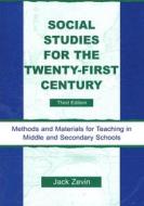 Social Studies For The Twenty-first Century di Jack Zevin edito da Lawrence Erlbaum Associates Inc