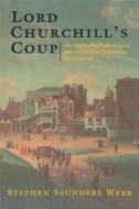 Lord Churchill's Coup: The Anglo-American Empire and the Glorious Revolution Reconsidered di Stephen Webb edito da SYRACUSE UNIV PR