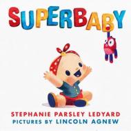 Superbaby di Stephanie Ledyard edito da NEAL PORTER BOOKS