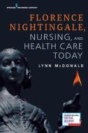 Florence Nightingale, Nursing, and Health Care Today di Lynn Mcdonald edito da SPRINGER PUB